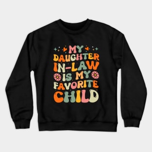 Funny Daughter Law - My Daughter In Law Is My Favorite Child Crewneck Sweatshirt